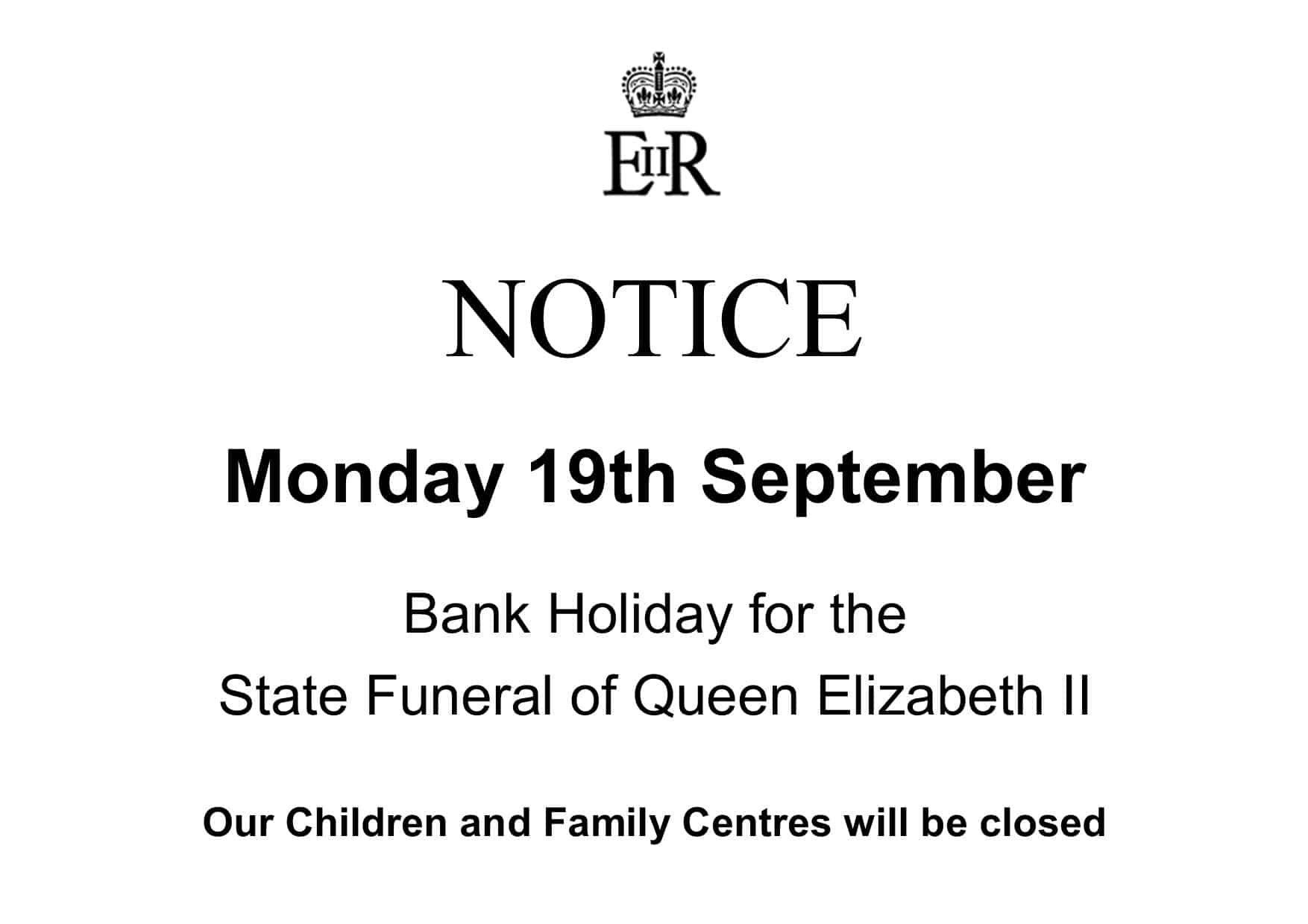 Centres closed monday 19th september for state funeral of queen